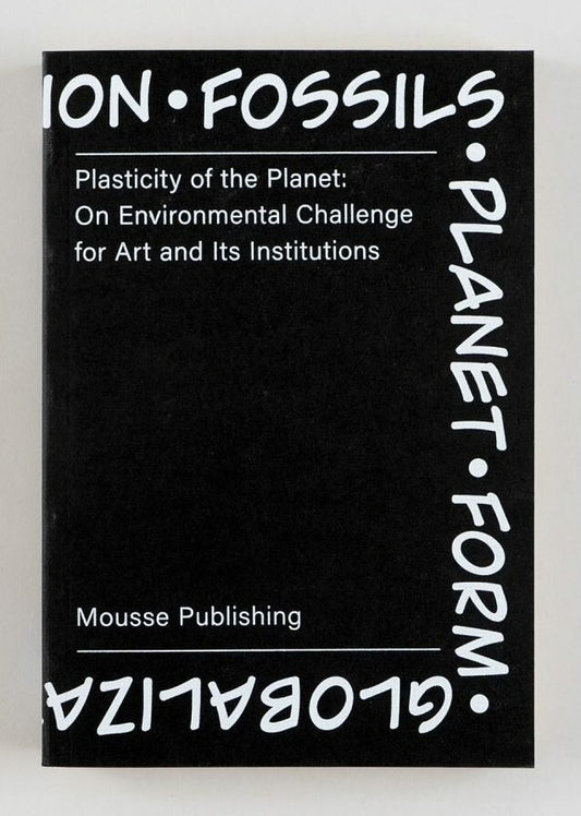 Plasticity of the Planet on Environmental Challenge for Art - Magdalena Ziółkowska (ed.)