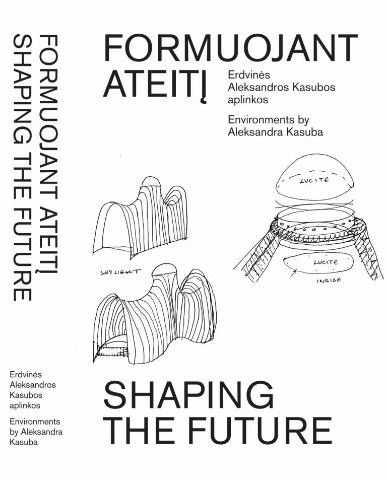 Shaping The Future. Environments by Aleksandra Kasuba - Aleksandra Kasuba