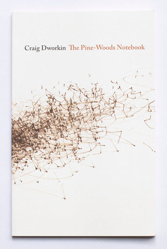 The Pine-Woods Notebook - Craig Dworkin